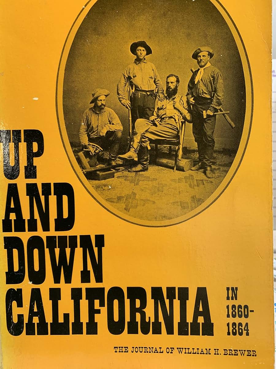 Up and Down California in 1860-1864: The Journal of William H. Brewer