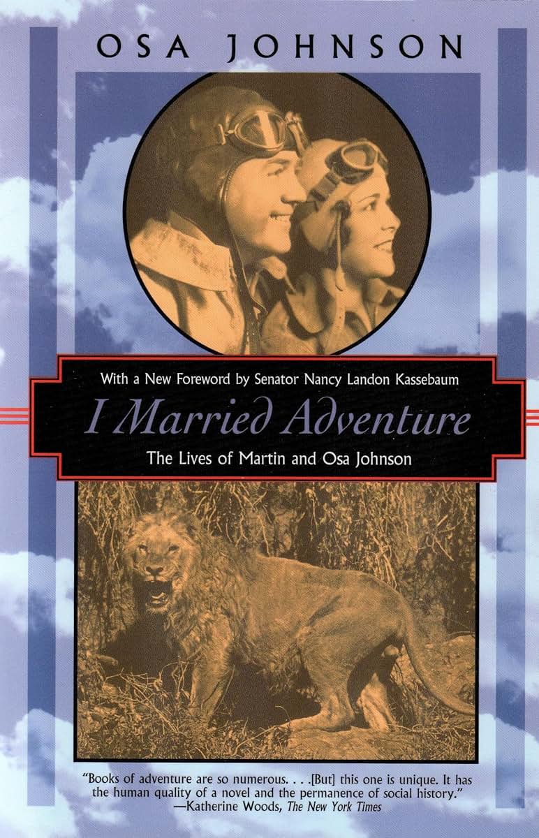 I Married Adventure: The Lives of Martin and Osa Johnson