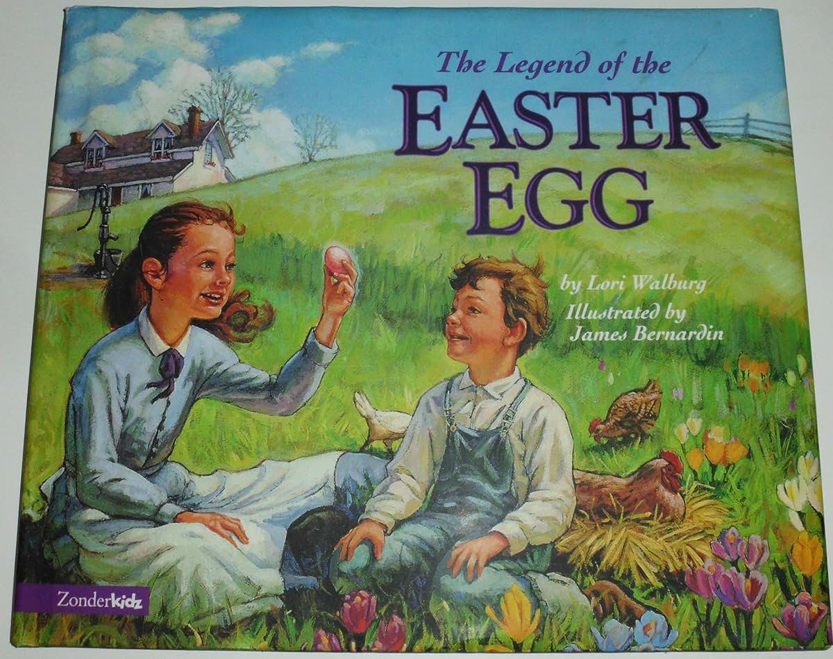 The Legend of the Easter Egg by Walburg, Lori