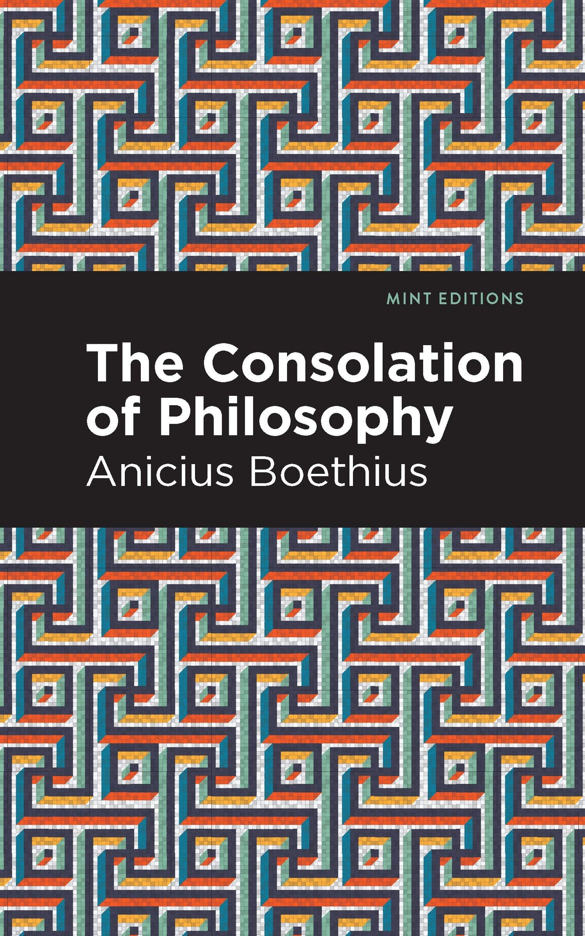 The Consolation of Philosophy (Mint Editions (Philosophical and Theological Work))