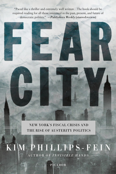 Fear City: New York's Fiscal Crisis and the Rise of Austerit