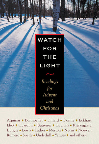 Watch for the Light: Readings for Advent and Christmas by Bo