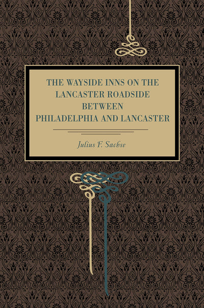 The Wayside Inns on the Lancaster Roadside Between Philadelphia and Lancaster (Metalmark)