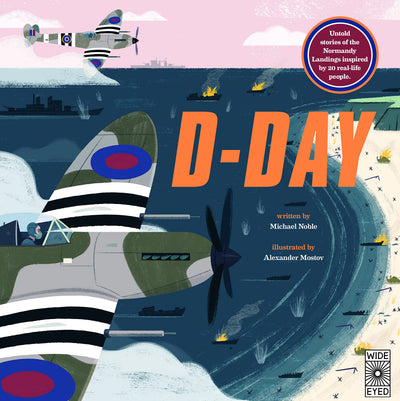 D-Day: Untold stories of the Normandy Landings inspired by 20 real-life people