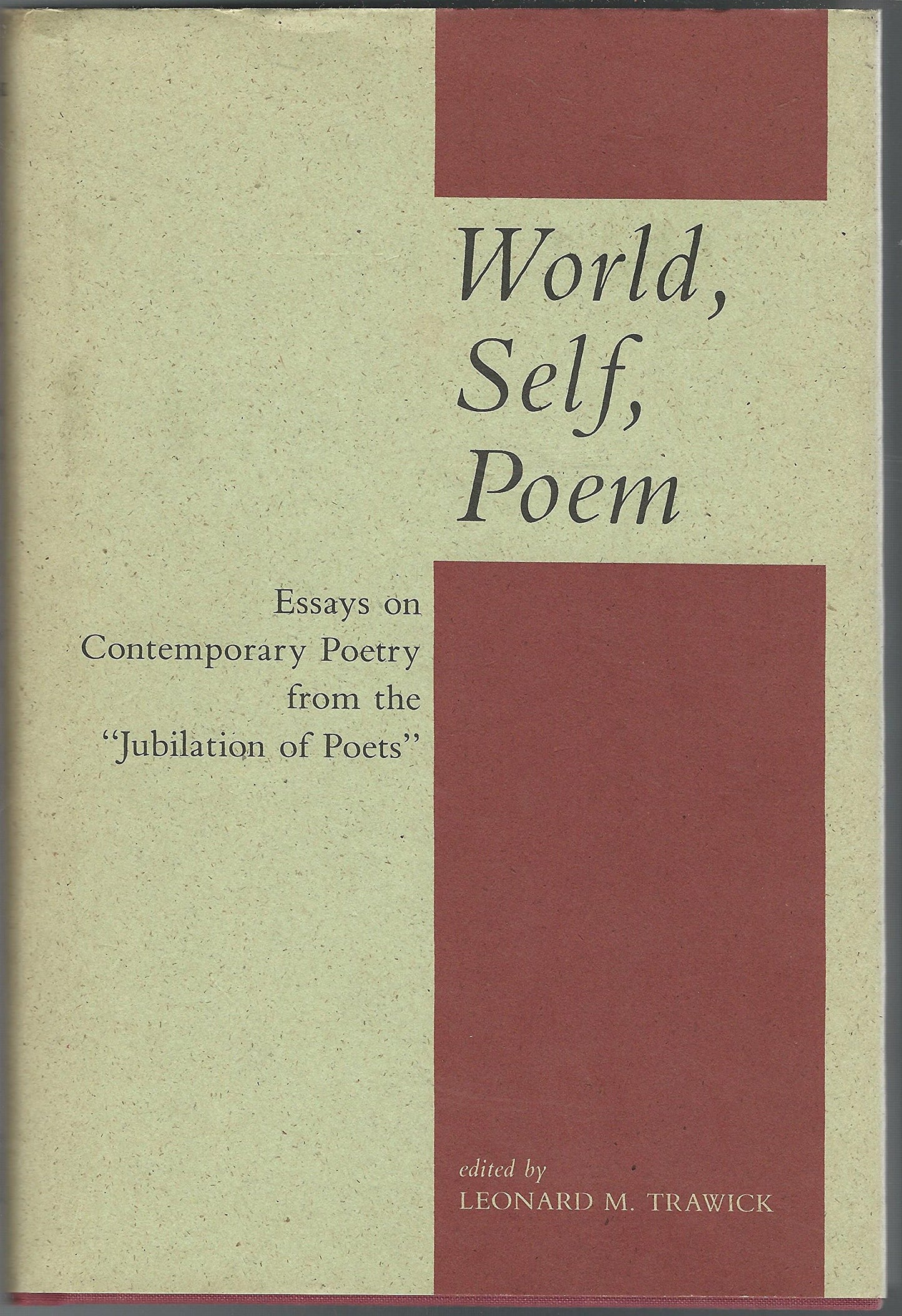World, Self, Poem: Essays on Contemporary Poetry from the "Jubilation of Poets"