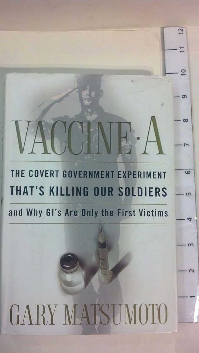 Vaccine A: The Covert Government Experiment That's Killing Our Soldiers--and Why GI's Are Only the First Victims