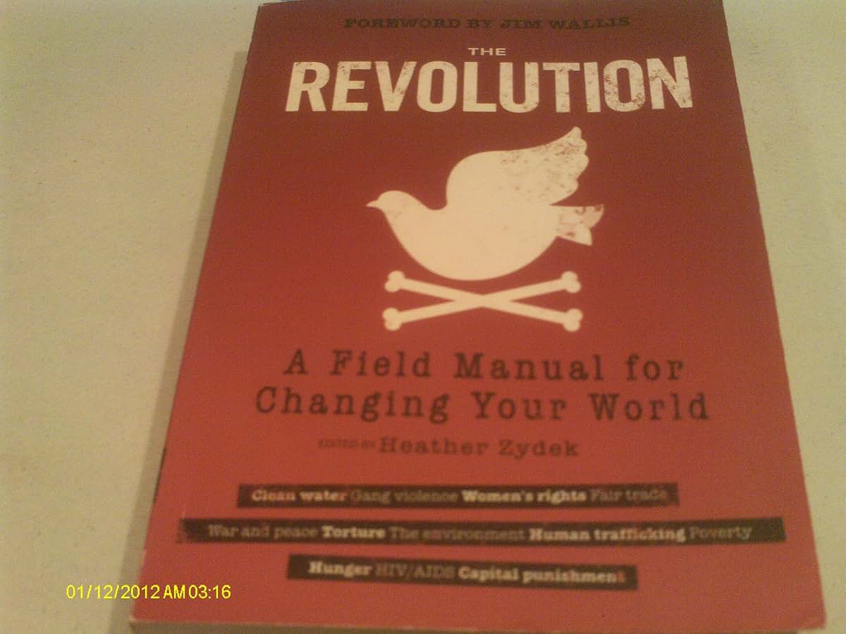 The Revolution: A Field Manual for Changing Your World
