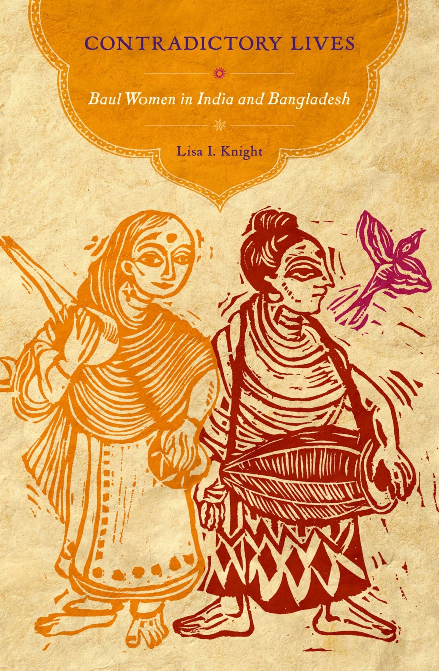 Contradictory Lives: Baul Women in India and Bangladesh
