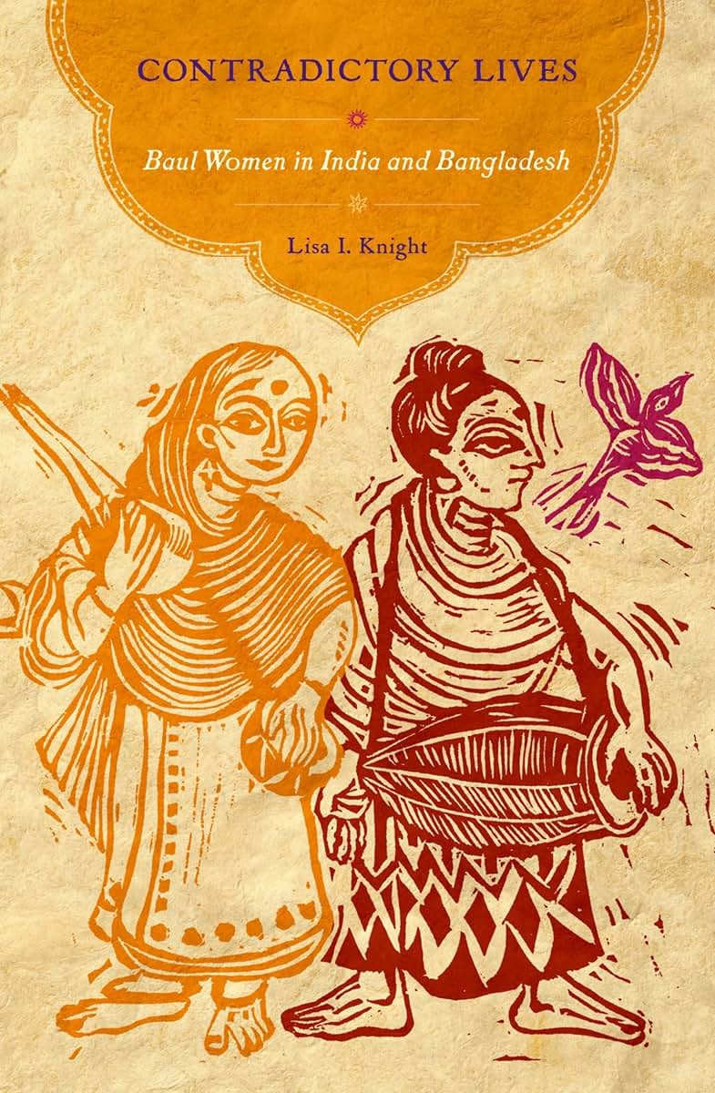Contradictory Lives: Baul Women in India and Bangladesh