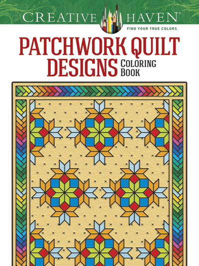 Creative Haven Patchwork Quilt Designs Coloring Book (Adult Coloring Books: Art & Design)