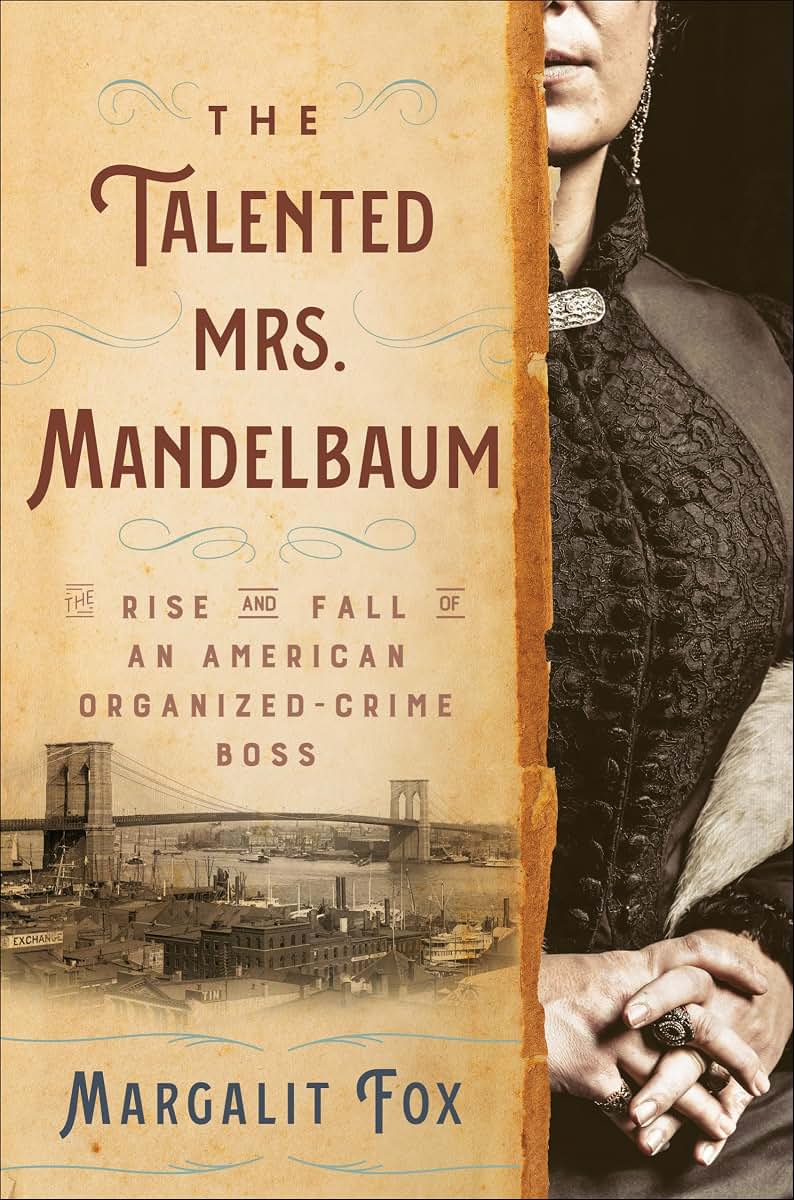 The Talented Mrs. Mandelbaum: The Rise and Fall of an Americ