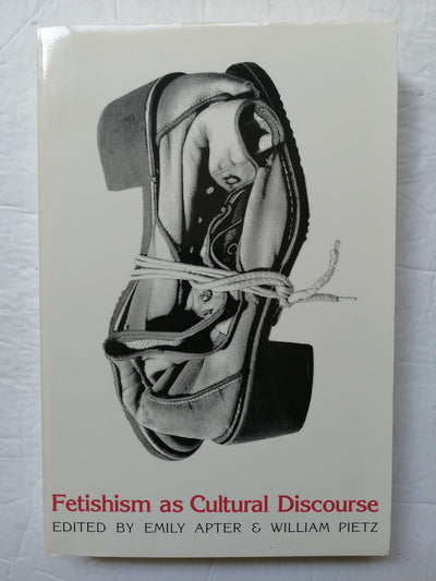 Fetishism as Cultural Discourse by Apter, Emily