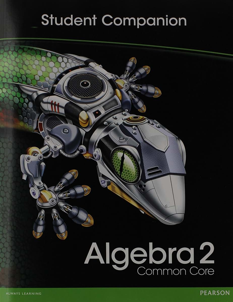 HIGH SCHOOL MATH 2012 COMMON-CORE ALGEBRA 2 STUDENT COMPANION BOOK GRADE10/11