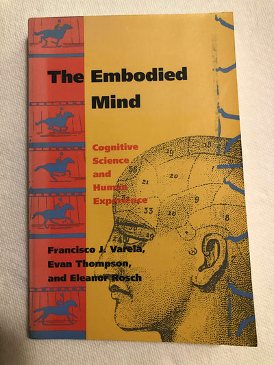 The Embodied Mind: Cognitive Science and Human Experience by