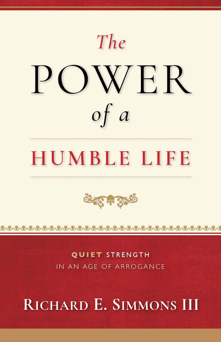 The Power of a Humble Life by Richard E. Simmons III