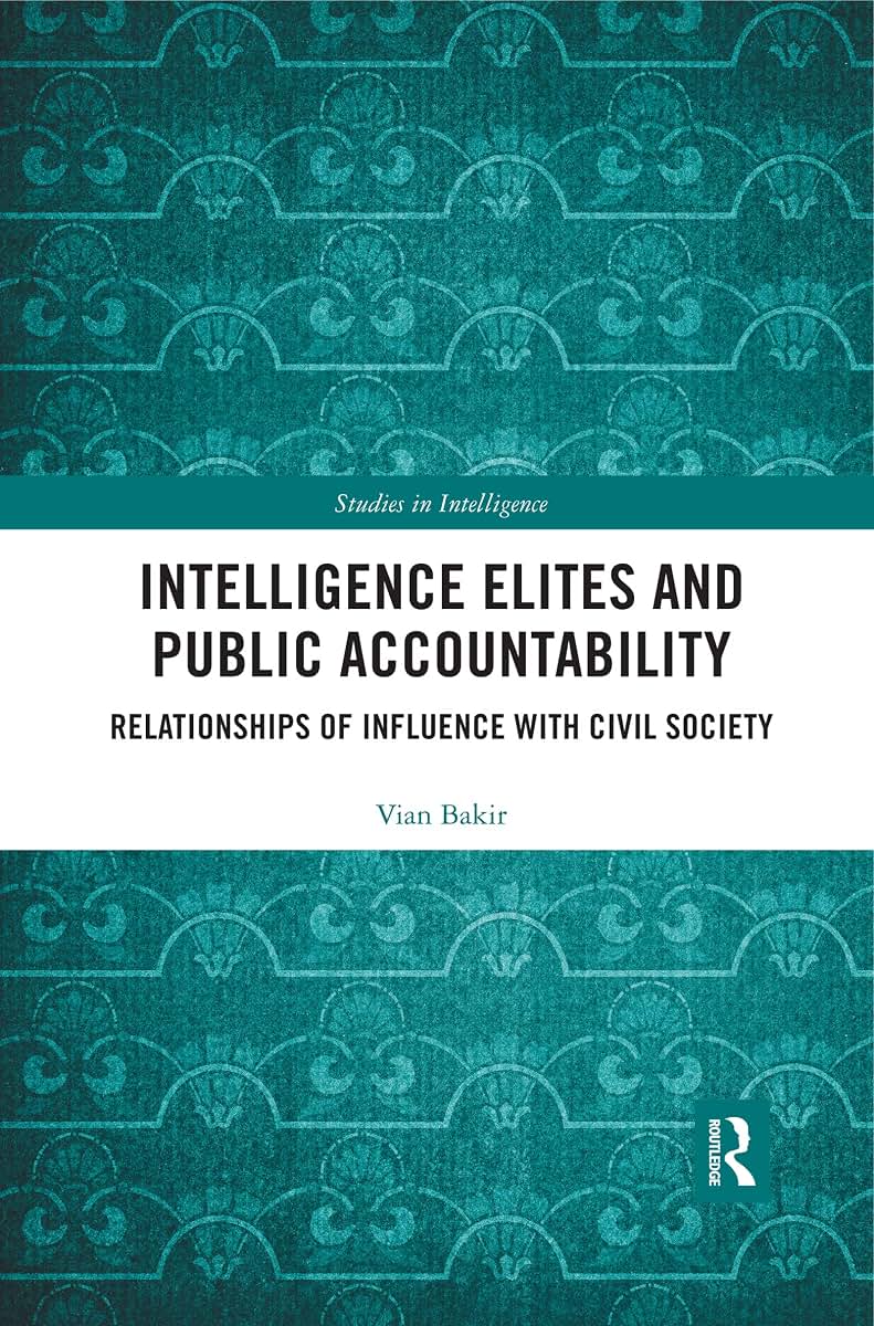 Intelligence Elites and Public Accountability: Relationships of Influence with Civil Society (Studies in Intelligence)