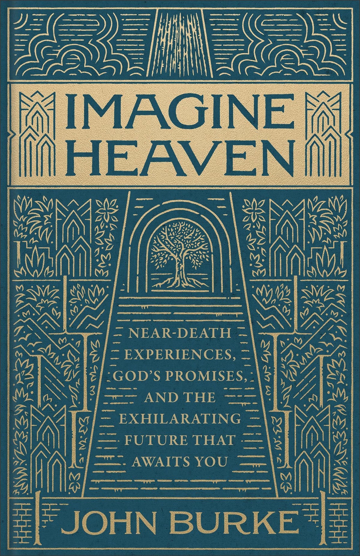 Imagine Heaven: Near-Death Experiences, God's Promises, and the Exhilarating Future That Awaits You Deluxe Gift Edition