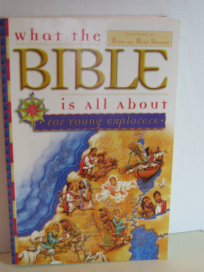 What the Bible Is All About for Young Explorers: Based on the Best-Selling Classic by Henrietta Mears
