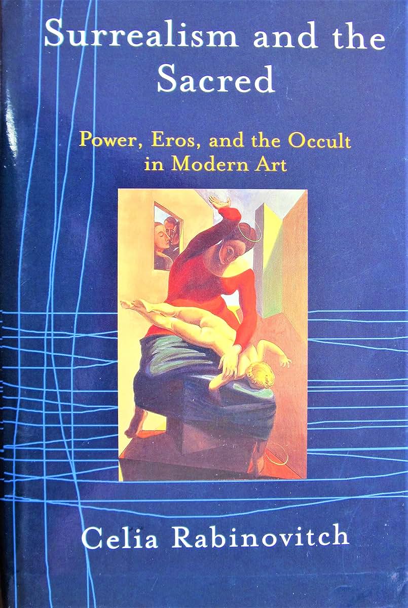 Surrealism and the Sacred: Power, Eros, and the Occult in Modern Art
