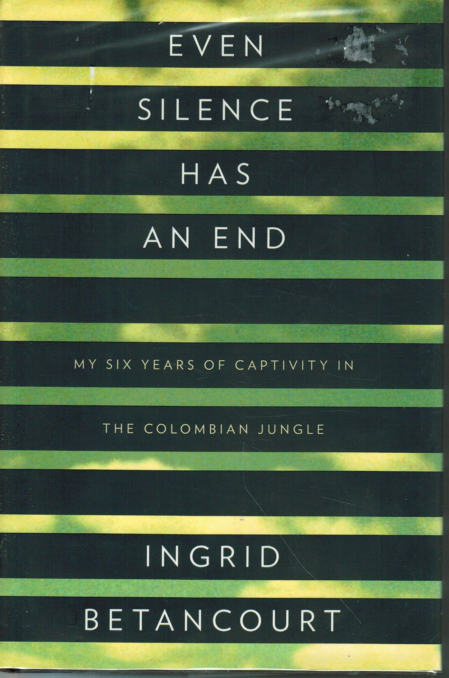 Even Silence Has an End: My Six Years of Captivity in the Colombian Jungle