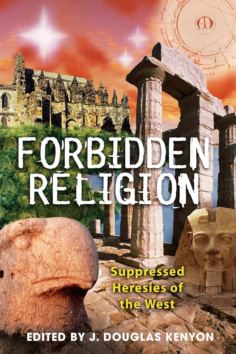 Forbidden Religion: Suppressed Heresies of the West by Kenyo