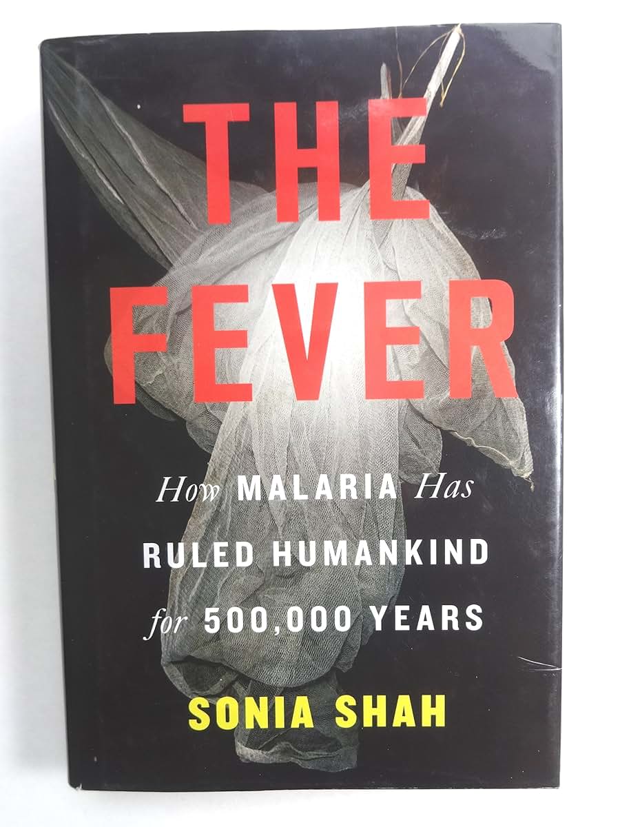 The Fever: How Malaria Has Ruled Humankind for 500,000 Years