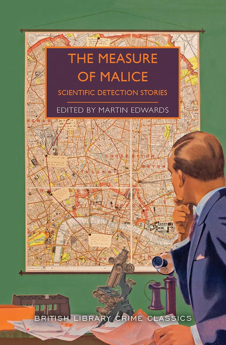 The Measure of Malice: Scientific Detection Stories: A Mystery Anthology (British Library Crime Classics)