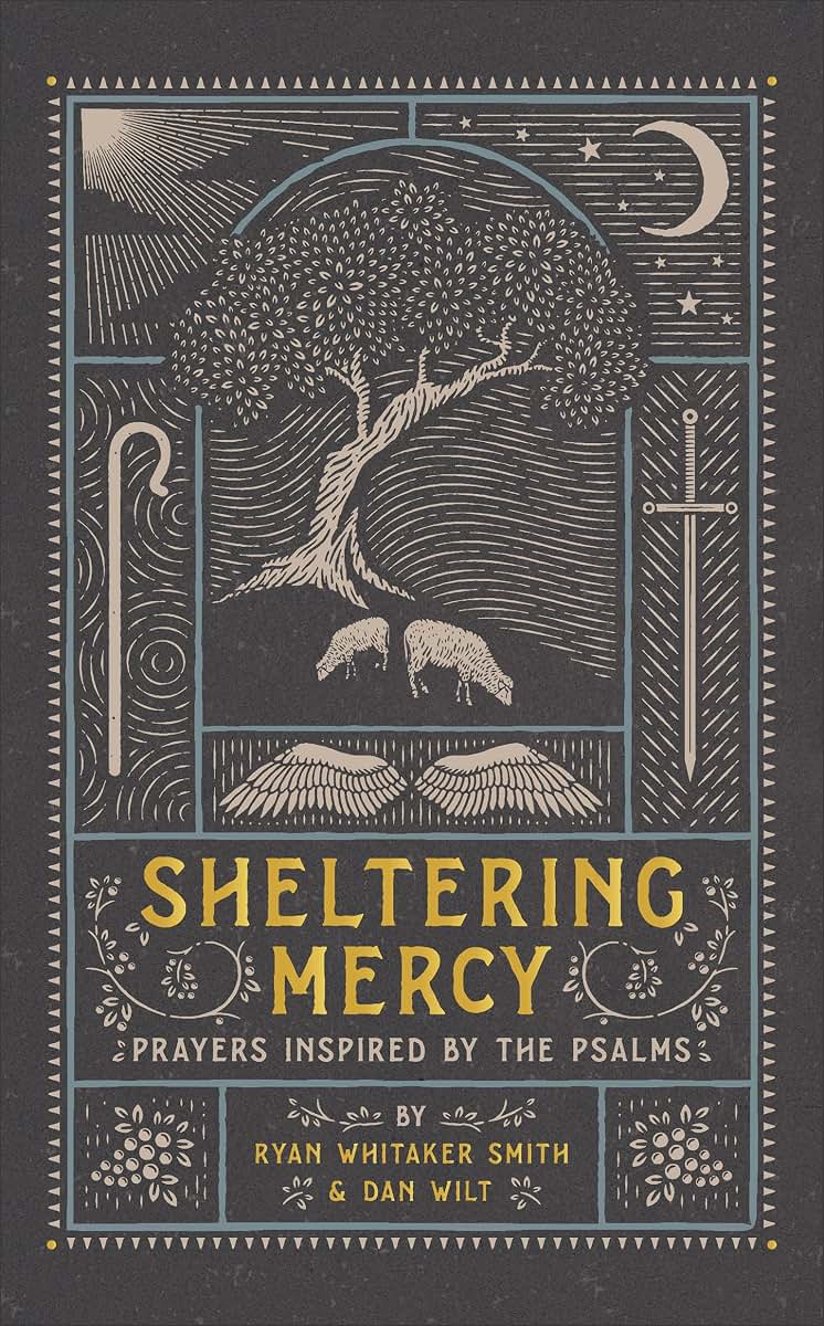 Sheltering Mercy: Prayers Inspired by the Psalms (An Illustrated Devotional Prayer Book with 75 Daily Free-Verse Poetic Prayer Responses - One for Each of the 1st 75 Psalms)