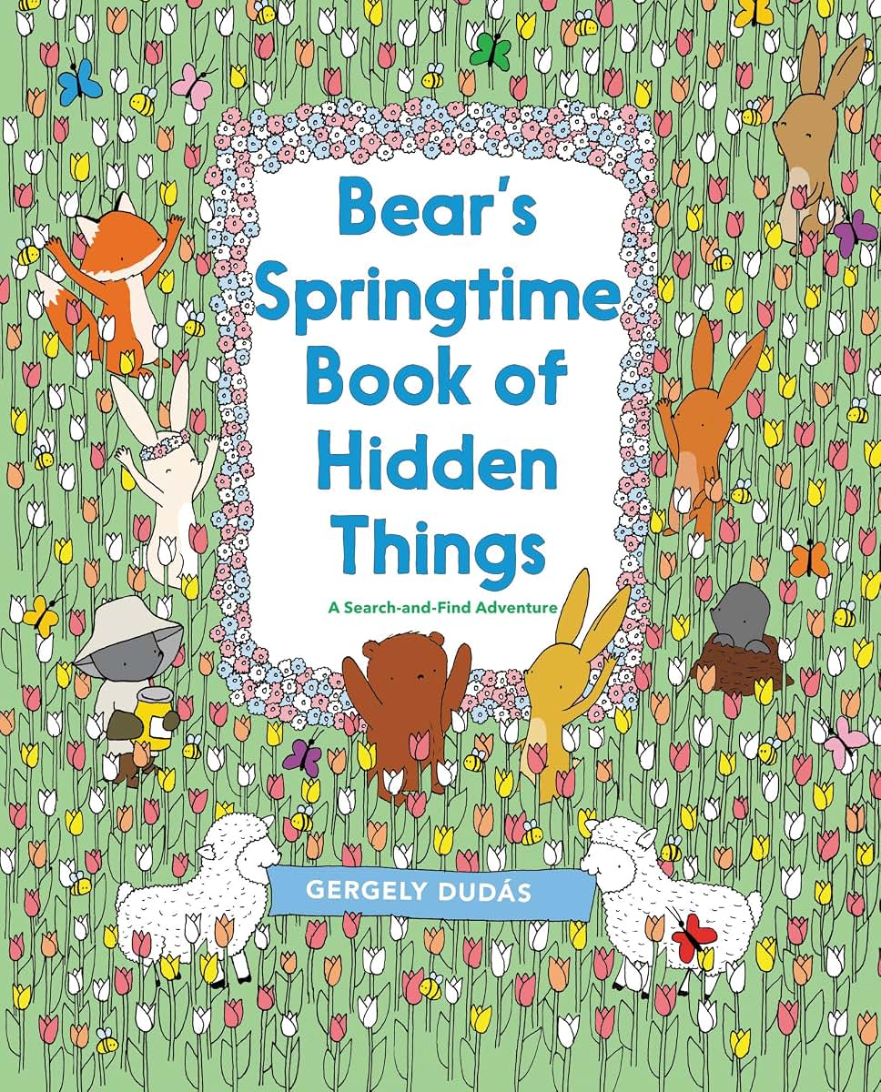 Bear's Springtime Book of Hidden Things: An Easter And Springtime Book For Kids (A Search and Find Adventure)