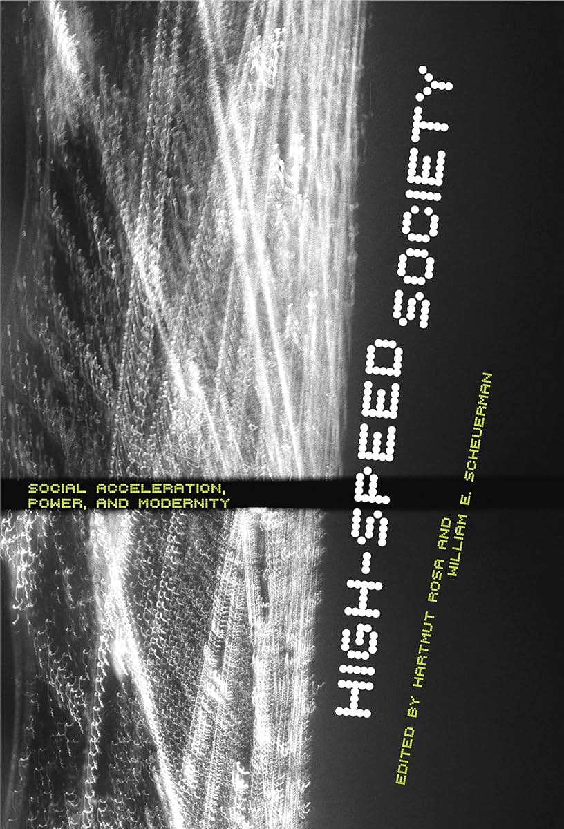High-Speed Society: Social Acceleration, Power, and Modernity