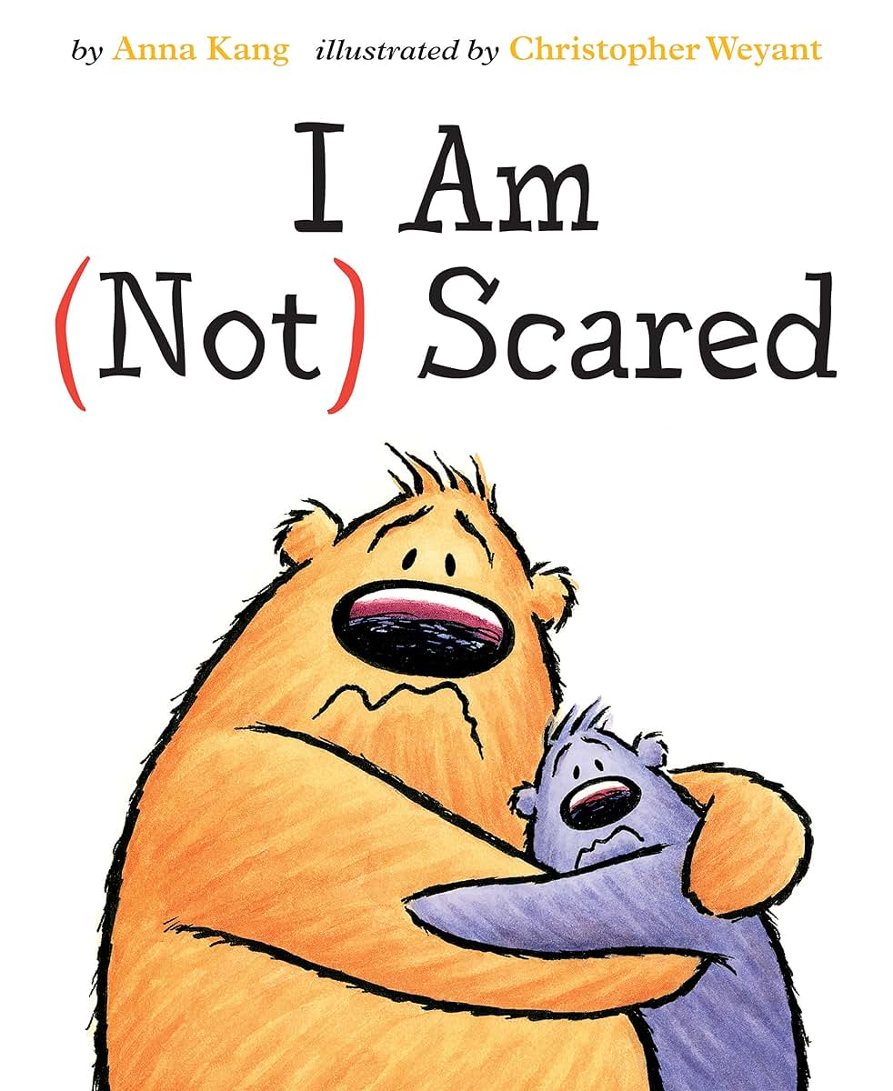 I Am Not Scared (You Are Not Small) by Anna Kang