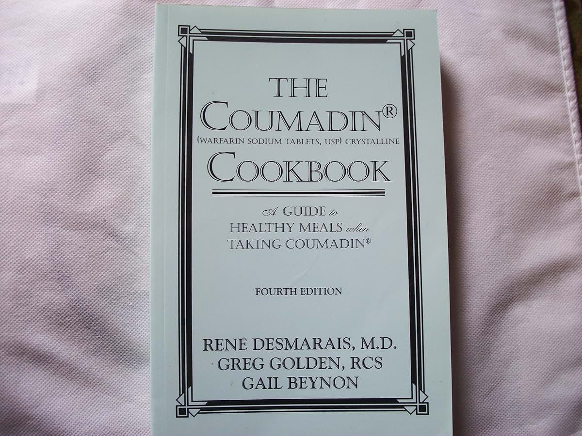 The Coumadin Cookbook: A Guide to Healthy Meals when Taking