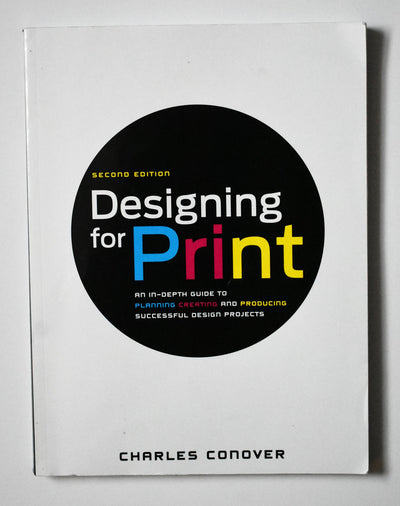 Designing for Print: An In-Depth Guide to Planning, Creating, and Producing Successful Design Projects