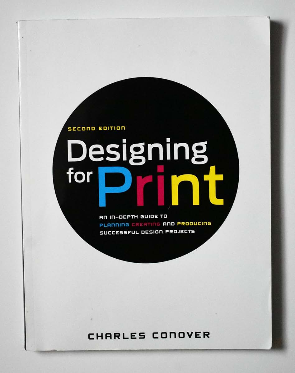 Designing for Print: An In-Depth Guide to Planning, Creating, and Producing Successful Design Projects