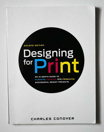 Designing for Print: An In-Depth Guide to Planning, Creating, and Producing Successful Design Projects