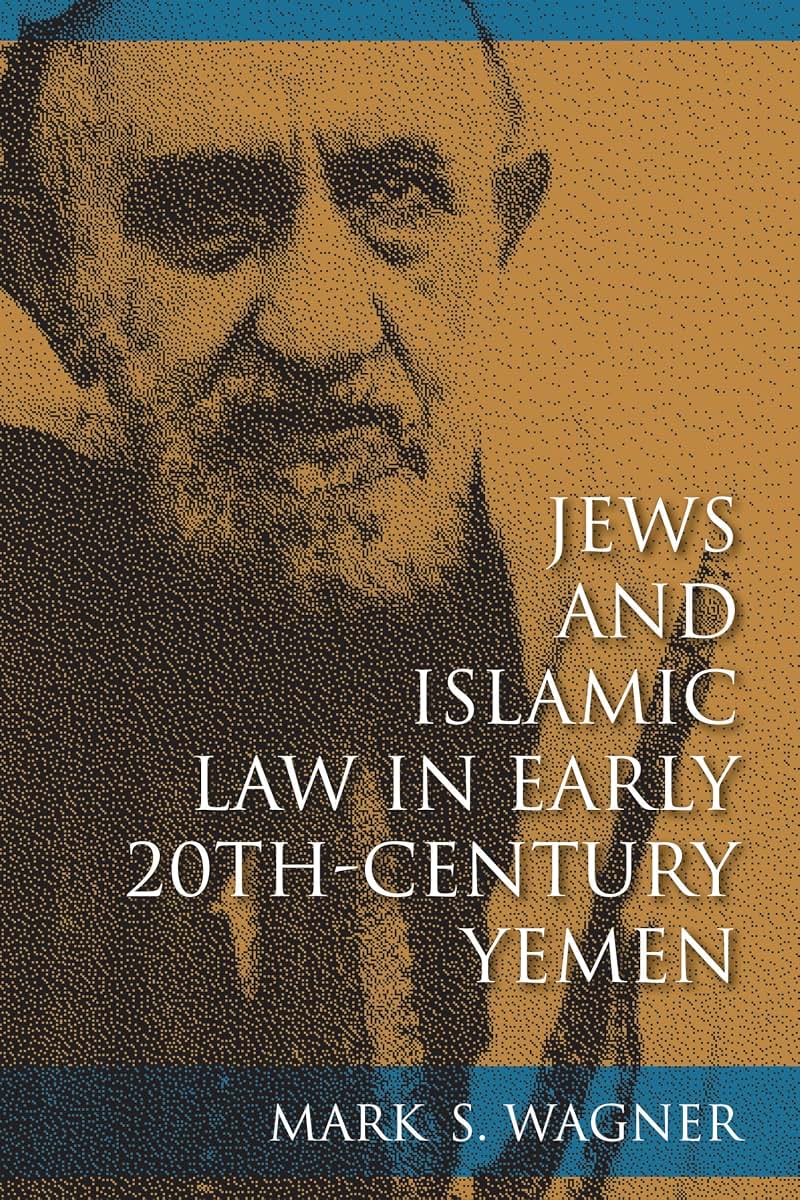 Jews and Islamic Law in Early 20th-Century Yemen (Sephardi and Mizrahi Studies)