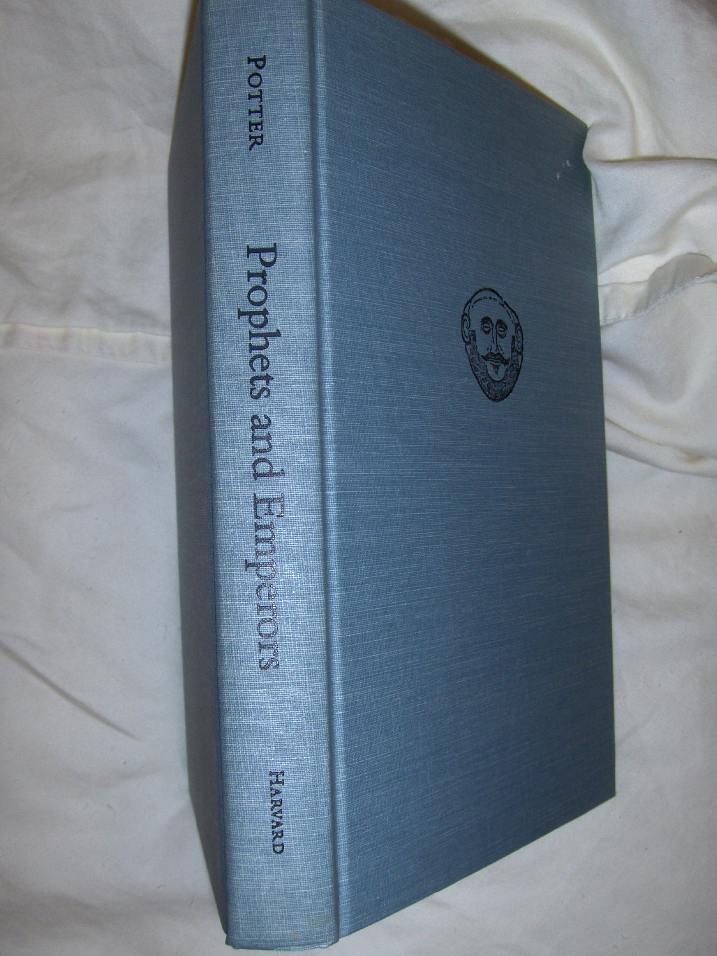 Prophets and Emperors: Human and Divine Authority from Augustus to Theodosius (Revealing Antiquity)