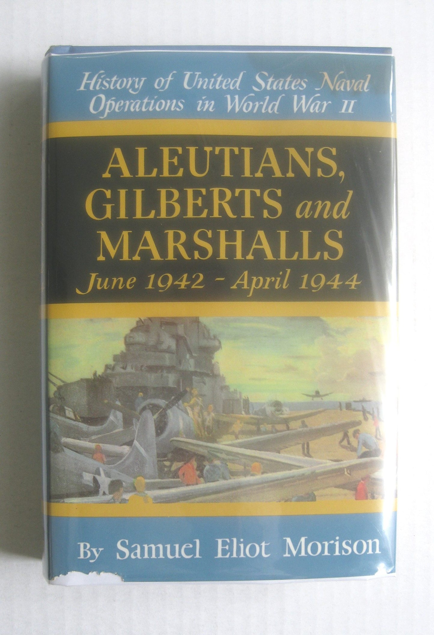 Aleutians, Gilberts and Marshalls June 1942 - April 1944 (History of United States Naval Operations in World War Ii, 7)