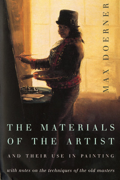 The Materials of the Artist and Their Use in Painting: With