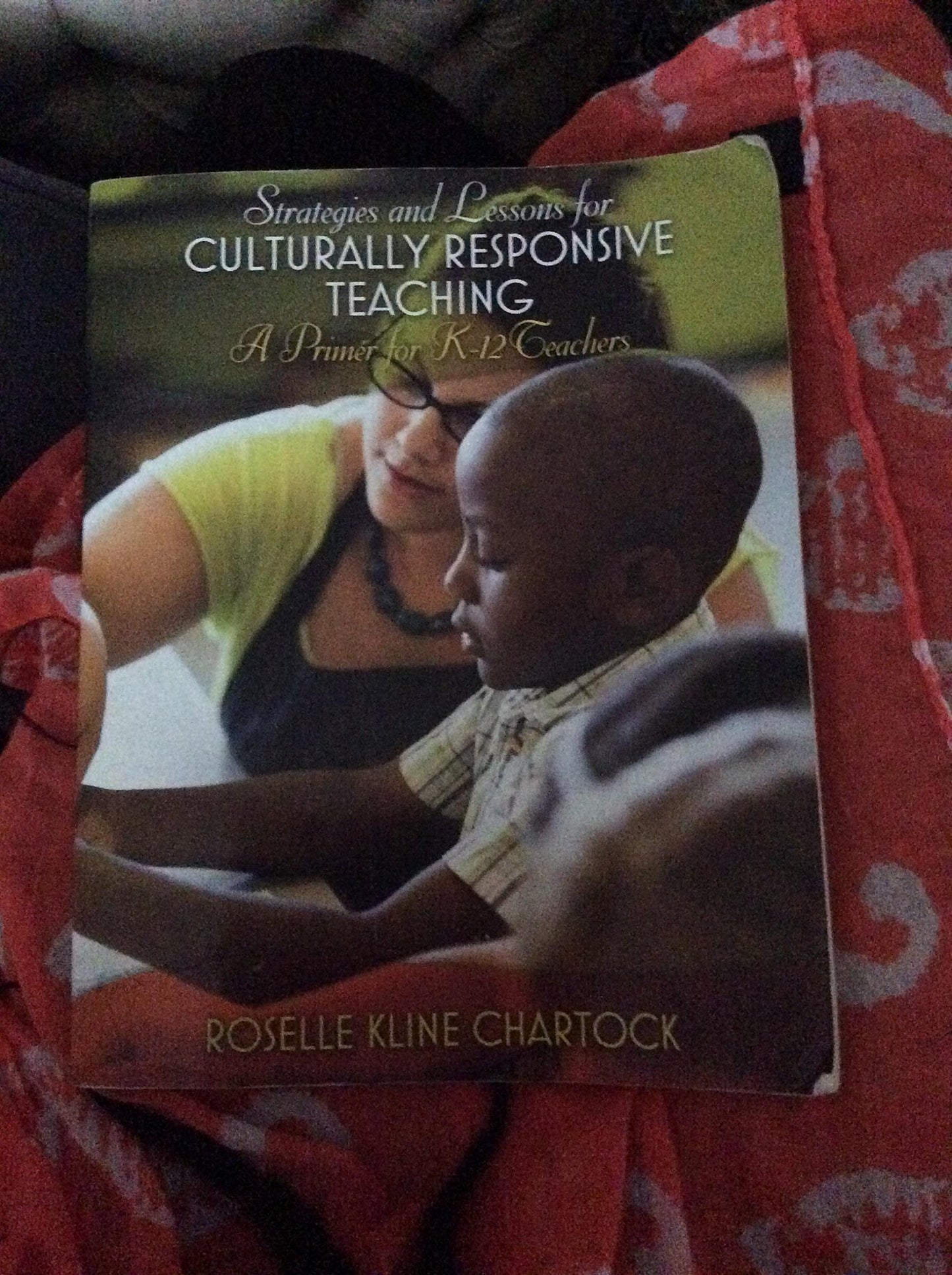 Strategies and Lessons for Culturally Responsive Teaching: A Primer for K-12 Teachers