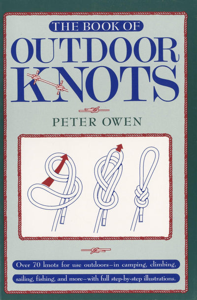 The Book of Outdoor Knots: Over 70 Knots for Use Outdoors
