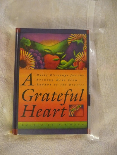 A Grateful Heart: Daily Blessings for the Evening Meal from Buddha to the Beatles (Prayers, Poems, Gratitude, Affirmations,Thanks)
