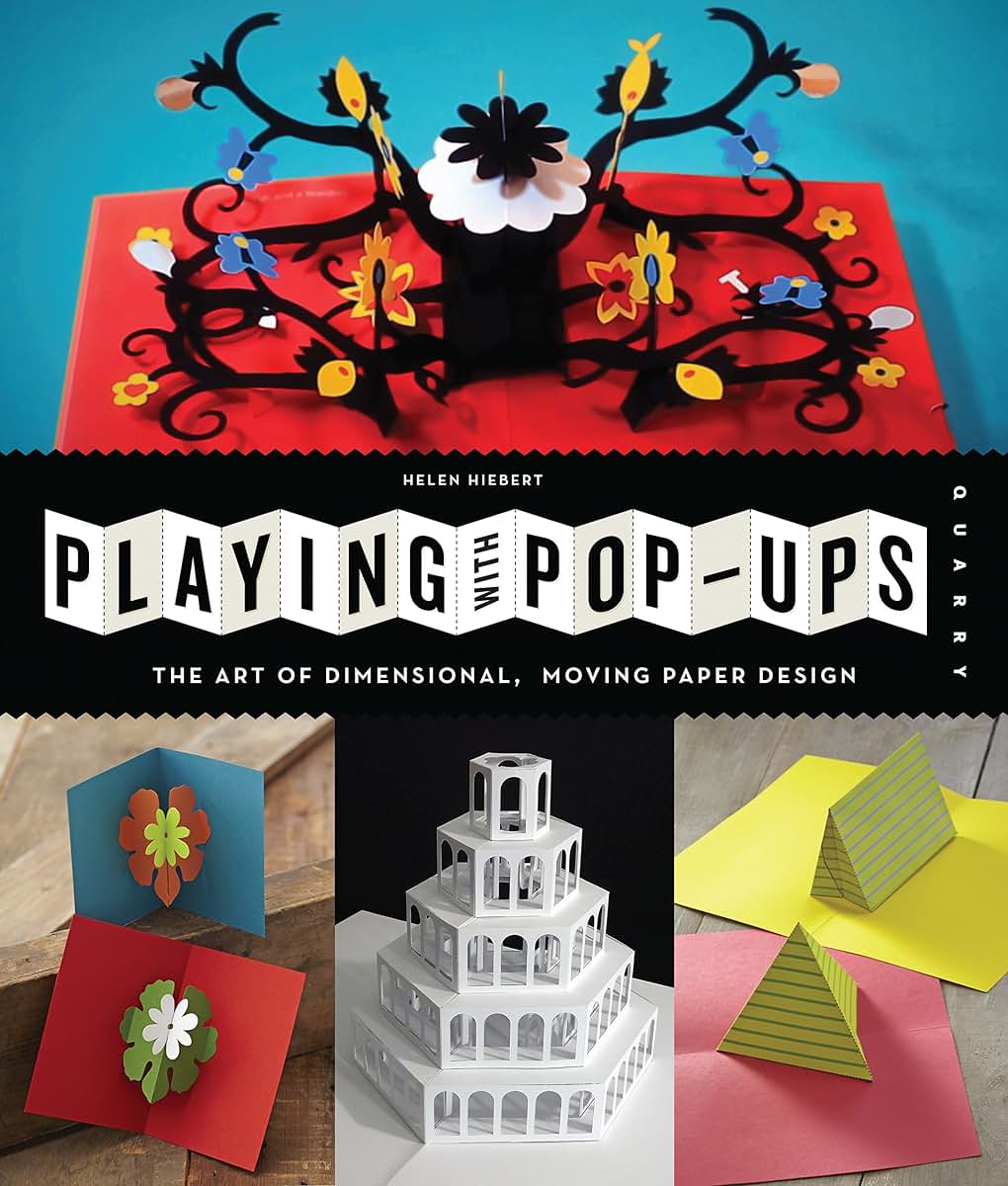 Playing with Pop-ups: The Art of Dimensional, Moving Paper Designs