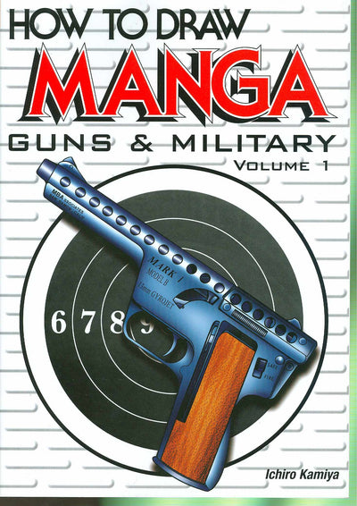 How To Draw Manga: Guns & Military (Volume 1)