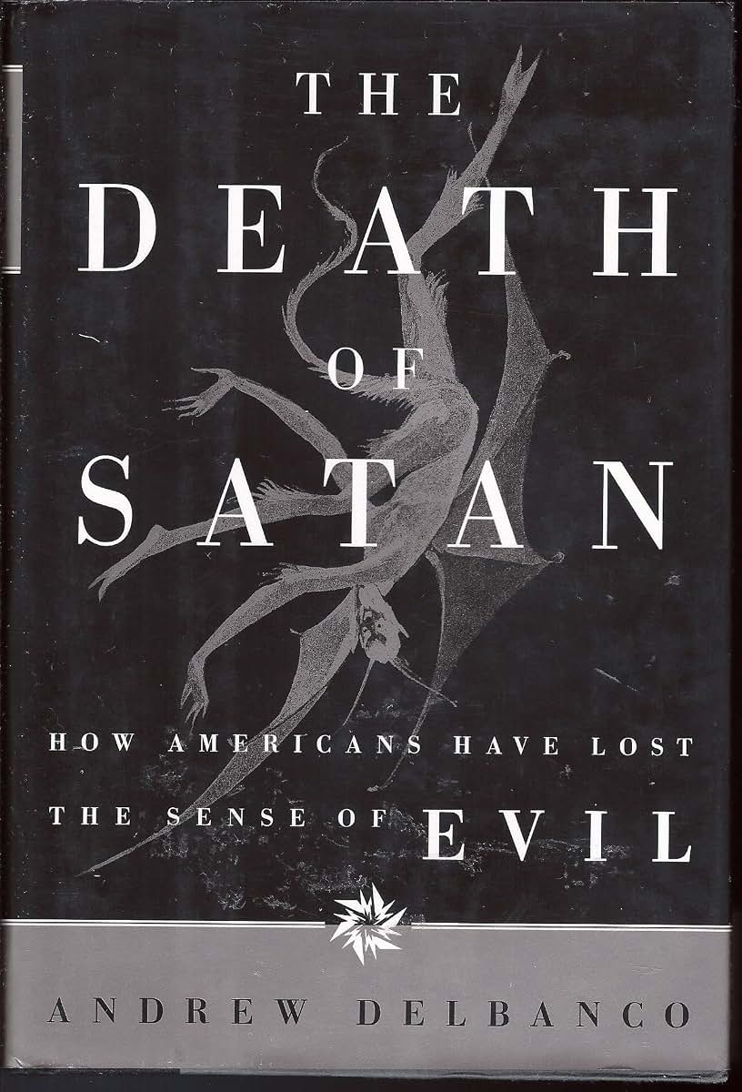 The Death of Satan: How Americans Have Lost the Sense of Evi