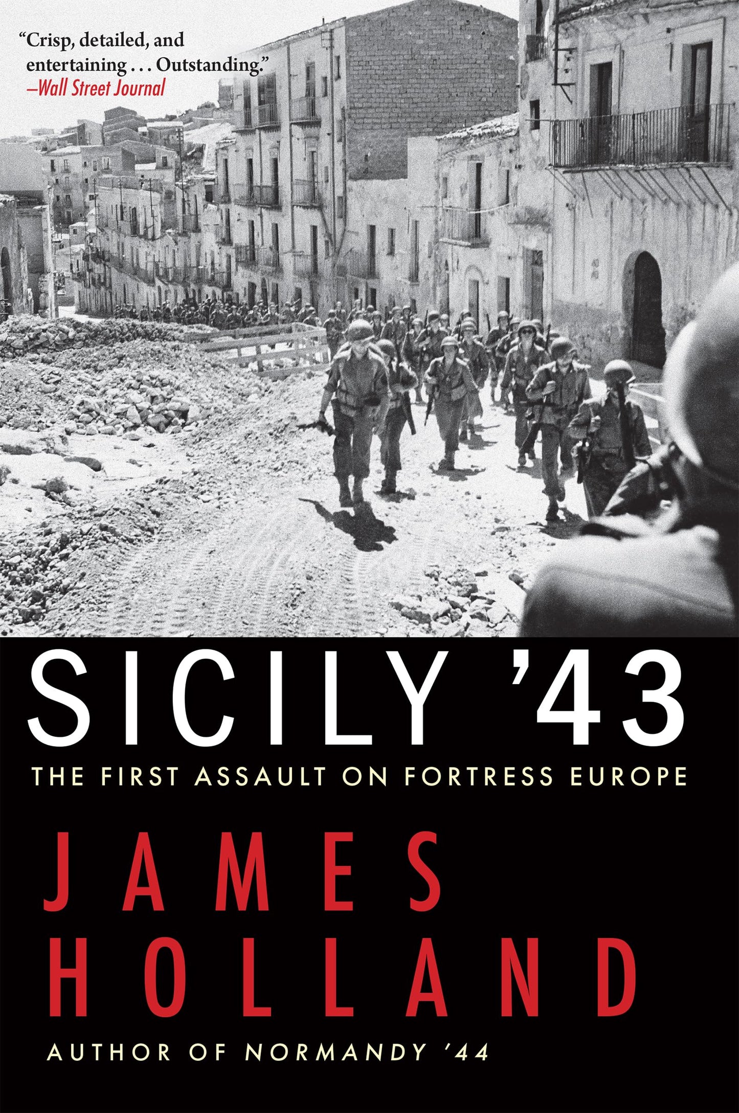 Sicily '43: The First Assault on Fortress Europe by James Holland