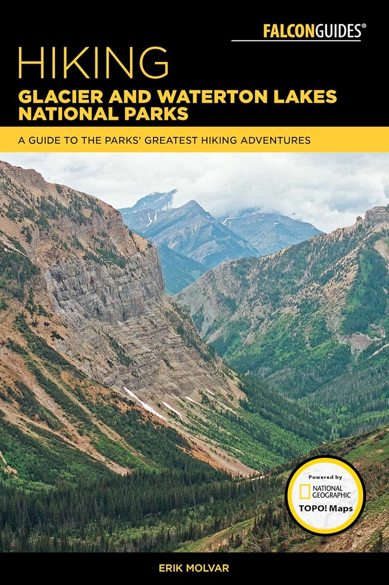Hiking Glacier and Waterton Lakes National Parks: A Guide to the Parks' Greatest Hiking Adventures (Regional Hiking Series)