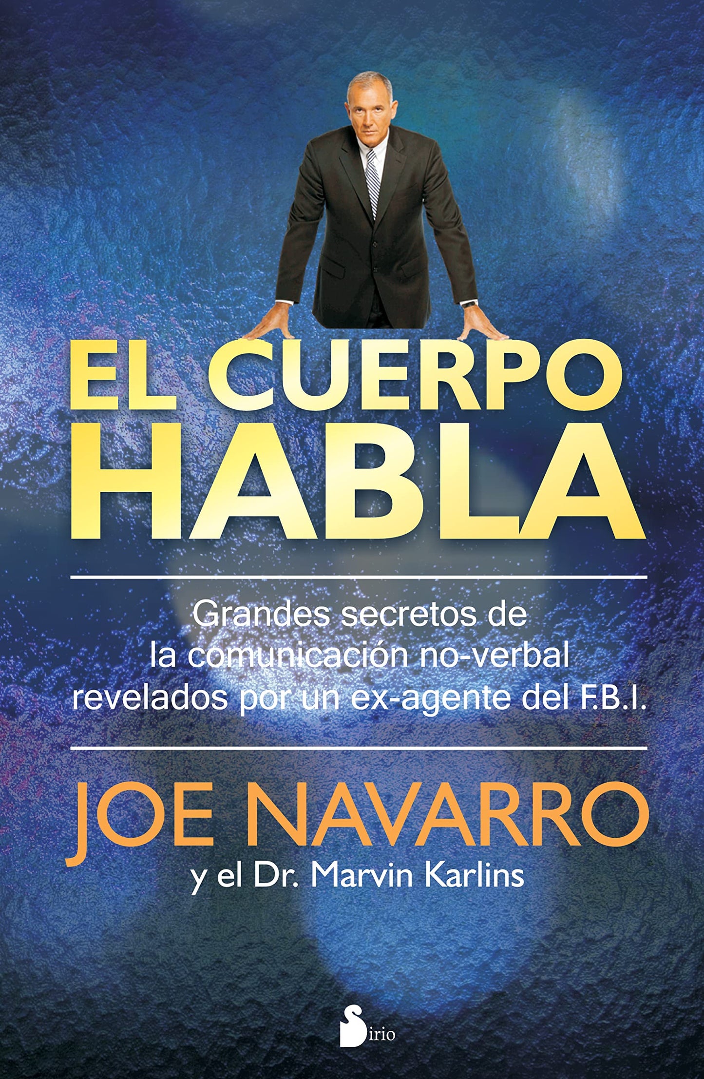 El cuerpo habla: Grandes secretos de la comunicacin no-verbal revelados por un ex-agente del F.B.I. (Spanish Edition)