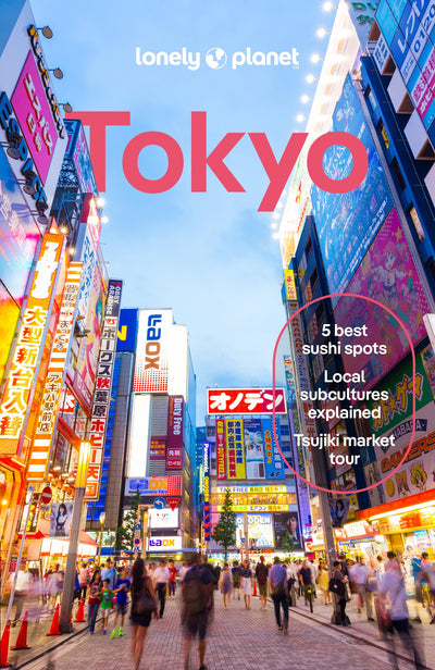 Lonely Planet Tokyo: Plan the Trip of a Lifetime Detailed Itineraries & Maps Insider Tips Covers Marunouchi & Nihombashi, Ginza & Tsukiji, Shibuya & Setagaya and more (Travel Guide)
