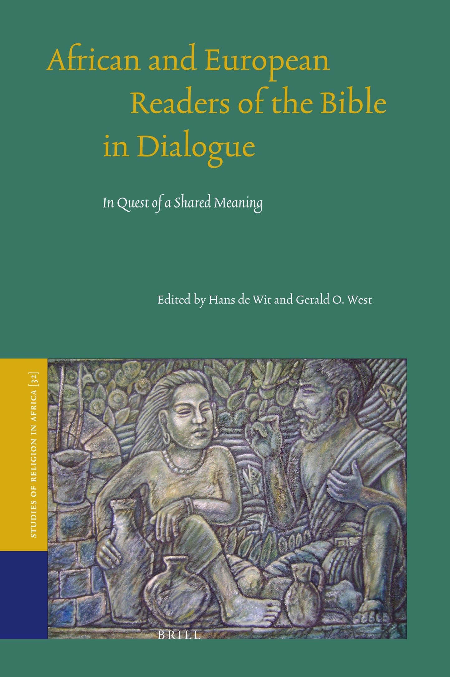 African and European Readers of the Bible in Dialogue: In Quest of a Shared Meaning (Studies of Religion in Africa, 32)